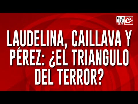 Laudelina, Caillava y Pérez: ¿El triangulo del terror?