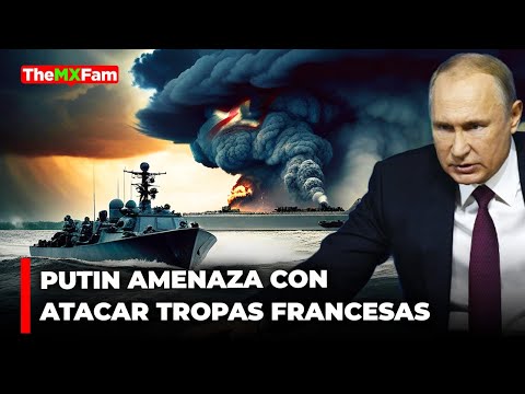 Rusia Promete Atacar Tropas Francesas: Una Guerra Inminente | TheMXFam