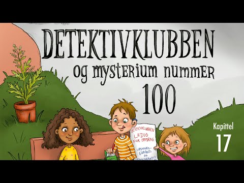 Detektivklubben og mysterium nummer 100 - Kapittel 17
