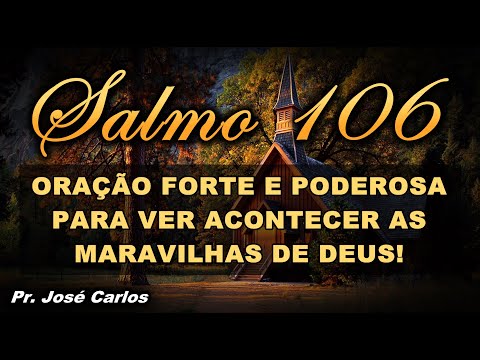 (()) SALMO 106 ORAÇÃO FORTE E PODEROSA PARA VER ACONTECER AS MARAVILHAS DE DEUS NA SUA VIDA!