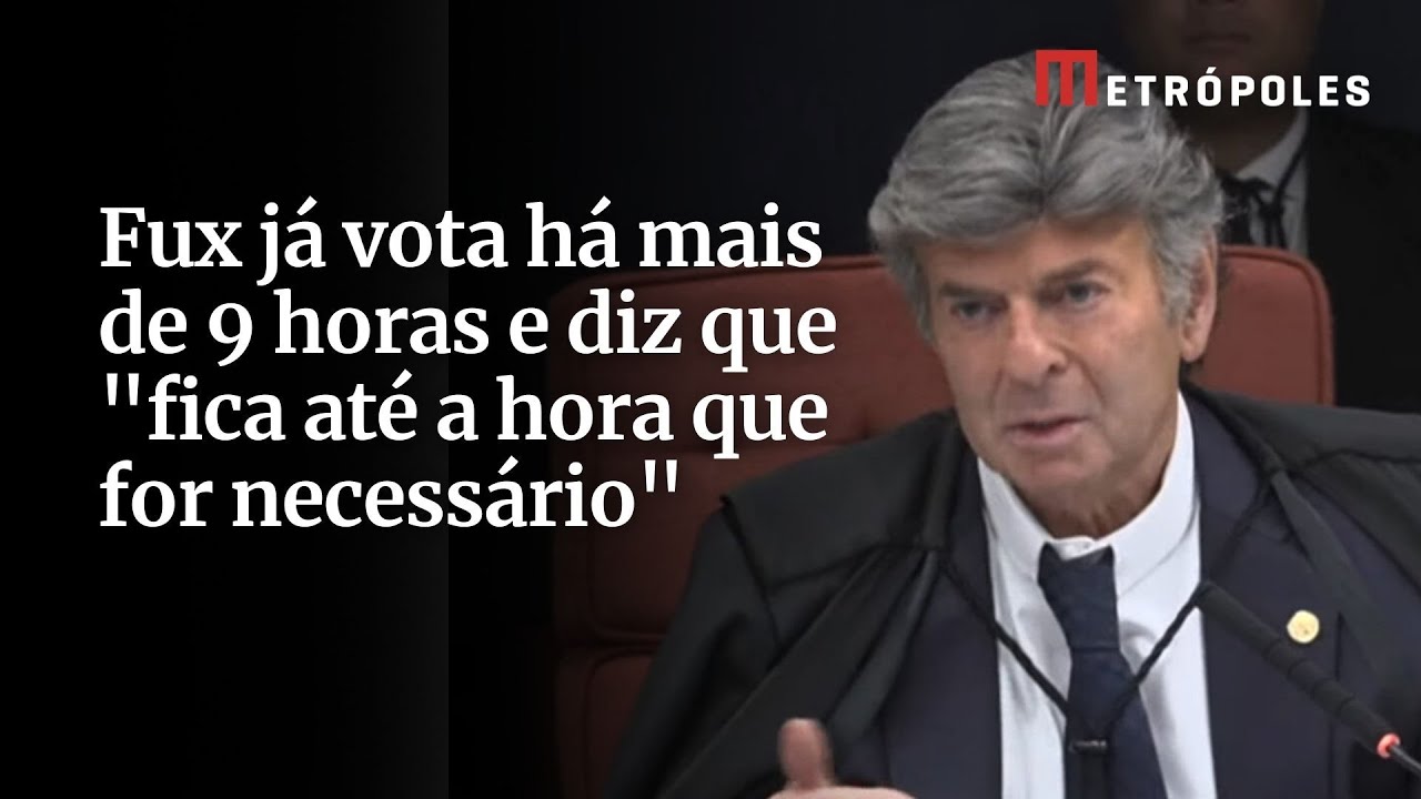 Fux já vota há mais de 9 horas e diz que fica até a hora que for necessário