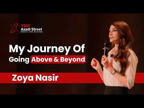 My Journey of Going Above & Beyond | Zoya Nasir | TEDxAzadi Street