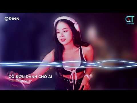 Cô Đơn Dành Cho Ai Đây Remix, Con Tim Em Thay Lòng Remix | NONSTOP Vinahouse Nhạc Trẻ DJ Remix 2022