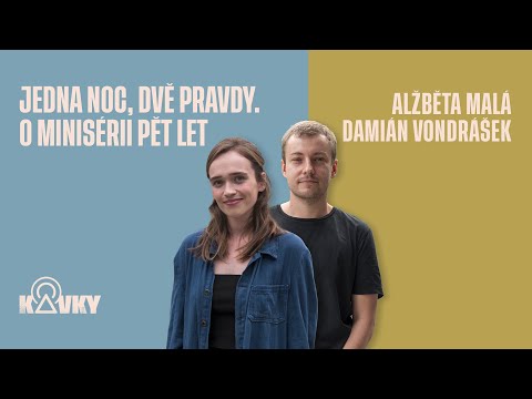 Rozhovor o minisérii Pět let s Alžbětou Malou a Damiánem Vondráškem (podcast Kavky)
