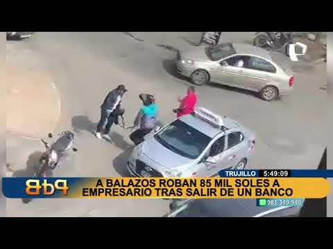 Trujillo: 'marcas' se llevan S/85 mil tras asaltar violentamente a empresario