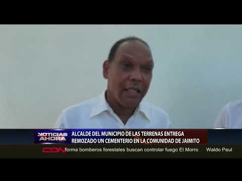 Alcalde Las Terrenas entrega remozado un cementerio en la comunidad de Jaimito