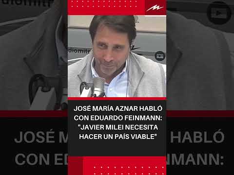 José María Aznar habló con Eduardo Feinmann: Javier Milei necesita hacer un país viable #shorts