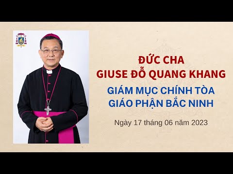 Đức cha Giuse Đỗ Quang Khang - Giám mục Chính tòa giáo phận Bắc Ninh