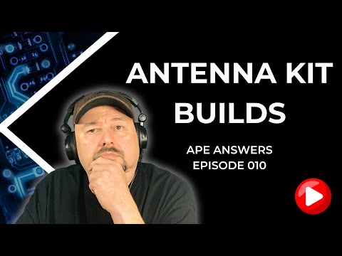 Ape Answers 010: Antenna Kit Builds