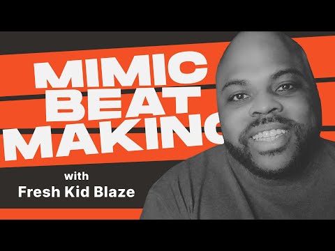 Mimic Beatmaking Episode 6 - Fresh Kid Blaze