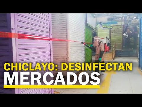 Cierran 11 mercados de Chiclayo por desinfección
