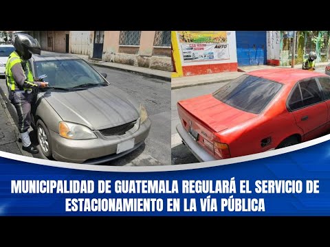 Municipalidad de Guatemala regulará el servicio de estacionamiento en la vía pública