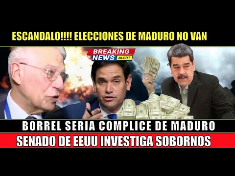 ESCANDALO!!! SUSPENDEN elecciones Borrel COMPLICE de Maduro segun SENADORES