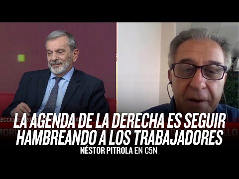 La agenda de la derecha es seguir hambreando a los trabajadores // Néstor Pitrola en C5N