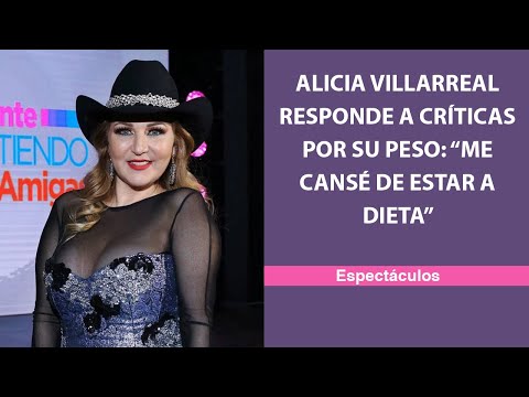 Alicia Villarreal responde a críticas por su peso: “Me cansé de estar a dieta”