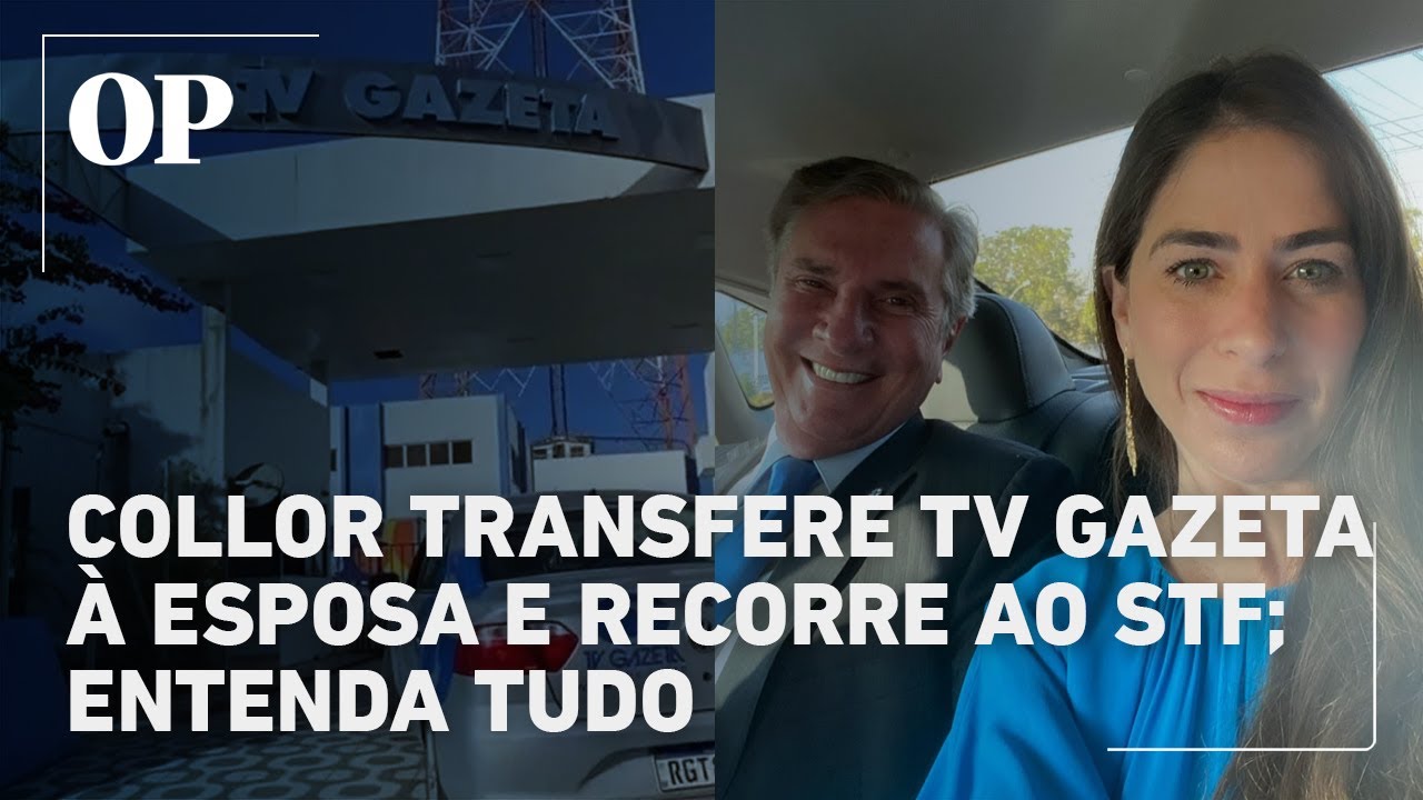Collor repassa TV Gazeta à esposa e recorre ao STF para retomar acordo com a Globo entenda tudo