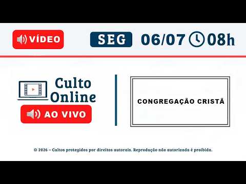 CULTO ONLINE CCB - 06/07/2025 - PALAVRA JOÃO 8 - CCB Santo Culto a Deus