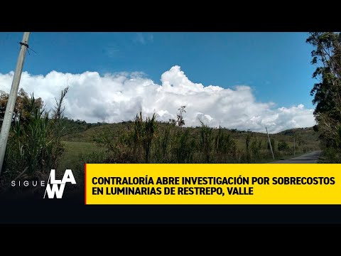 Contraloría abre investigación por sobrecostos en luminarias de Restrepo, Valle