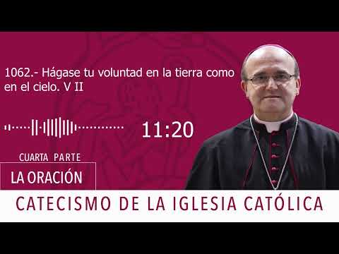 Catecismo 2827. Hágase tu voluntad en la tierra como en el cielo V