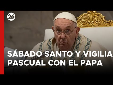 EN VIVO - VATICANO | Sábado Santo y Vigilia Pascual con el Papa Francisco