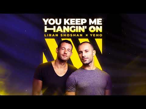 Liran Shoshan X Yeho - You Keep Me Hangin' On