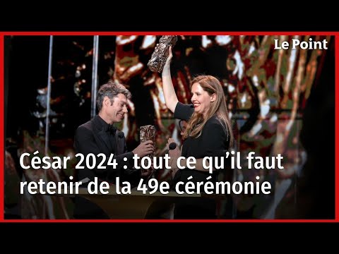 César 2024 : tout ce qu’il faut retenir de la 49e cérémonie