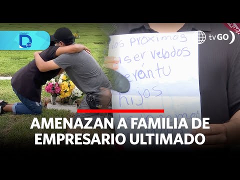 Amenazan a familia de empresario ultimado | Domingo al Día | Perú
