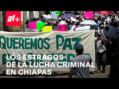 Violencia en Chiapas; pobladores desesperados por la lucha criminal - En Punto