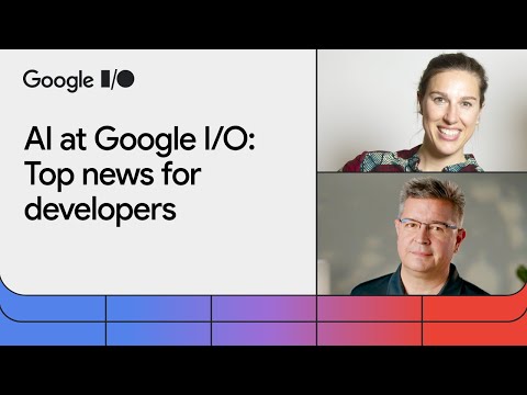 Top AI developer news from Google IO 2024