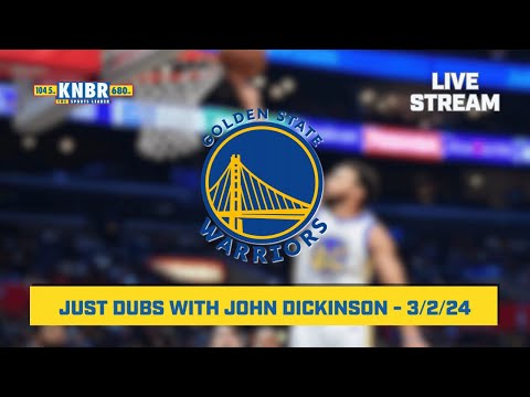 Just Dubs with John Dickinson | KNBR Livestream | 3/2/24