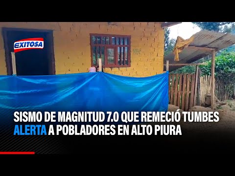 Sismo de magnitud 7.0 que remeció la región de Tumbes alerta a pobladores en Alto Piura