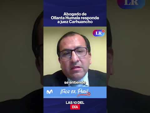 Abogado de Ollanta Humala responde a juez Carhuancho | #LR