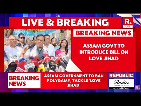 Himanta Biswa Sarma LIVE: Assam Government To Ban Polygamy & Crack Down On ‘Love Jihad’ | Republic