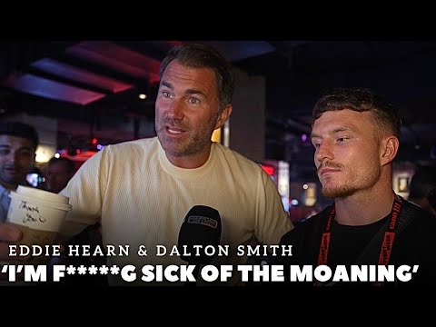“SICK OF THE F*****G MOANING” Eddie Hearn & Dalton Smith RAW & UNCUT | SHEERAZ BERLANGA | NEW YORK