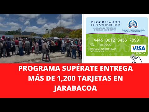 PROGRAMA SUPÉRATE ENTREGA MÁS DE 1,200 TARJETAS EN JARABACOA