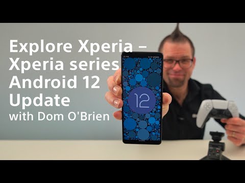 Explore Xperia – Xperia series Android 12 Update​