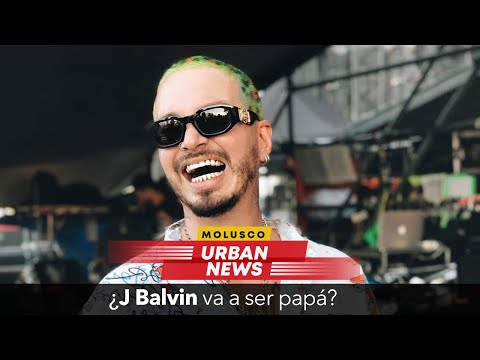 ¿ J BALVIN VA A SER PAPÁ ? DETALLES AQUÍ #MoluscoUrbanNews