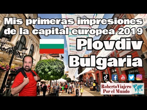 Mis primeras impresiones de la capital europea 2019 Plovdiv Bulgaria.