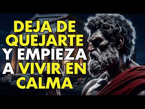 PARA DE QUEJARTE Y EMPIEZA A VIVIR EN CALMA | ESTOICISMO
