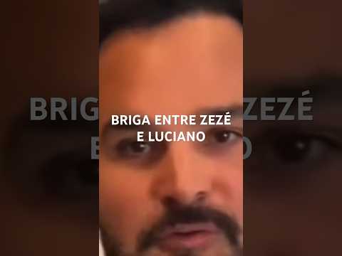 BRIGA ENTRE ZEZÉ E LUCIANO #shots