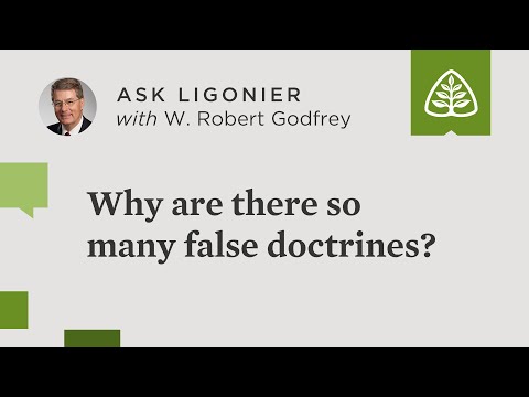 Why are there so many false doctrines?