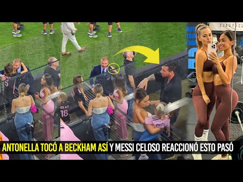 ESPOSA Y AMIGA DE MESSI TOCARON A BECKHAM ASÍ Y LEO CELOSO REACCIONÓ DE ESTA FORMA ESTO PASÓ