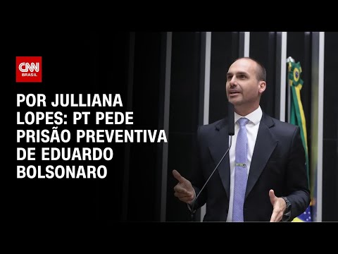 ​PT pede prisão preventiva de Eduardo Bolsonaro | CNN ARENA
