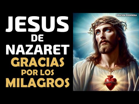 Gracias Jesús de Nazaret por los Milagros de cada día