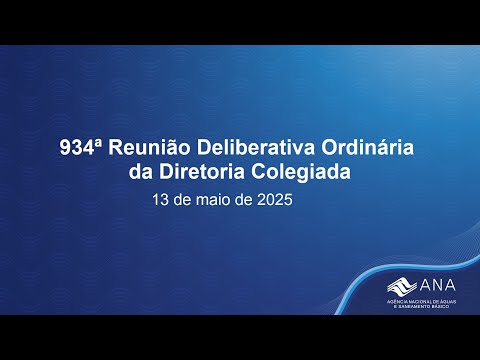 934ª Reunião Deliberativa Ordinária da Diretoria Colegiada - 13 de maio de 2025.