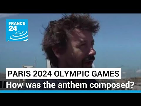 Paris 2024 Olympic Games: how was the official anthem composed? • FRANCE 24 English