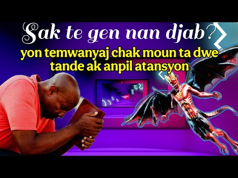 Sa k te gen nan djab? Yon gwo temwanyaj chak moun ta dwe tande ak anpil atansyon 