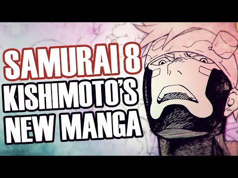 The Importance Of Masashi Kishimoto's New Manga: Samurai 8.