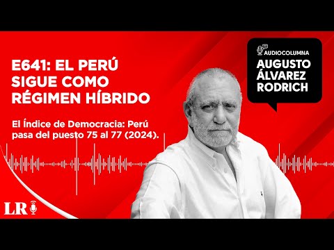 E641: El Perú sigue como régimen híbrido, por Augusto Álvarez Rodrich