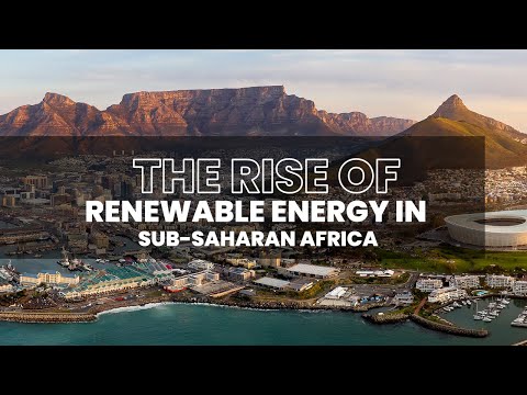 THE RISE OF RENEWABLE ENERGY IN SUB SAHARAN AFRICA